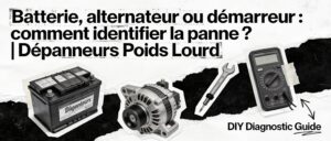 Batterie, alternateur ou démarreur : comment identifier la panne ? | Dépanneurs Poids Lourd